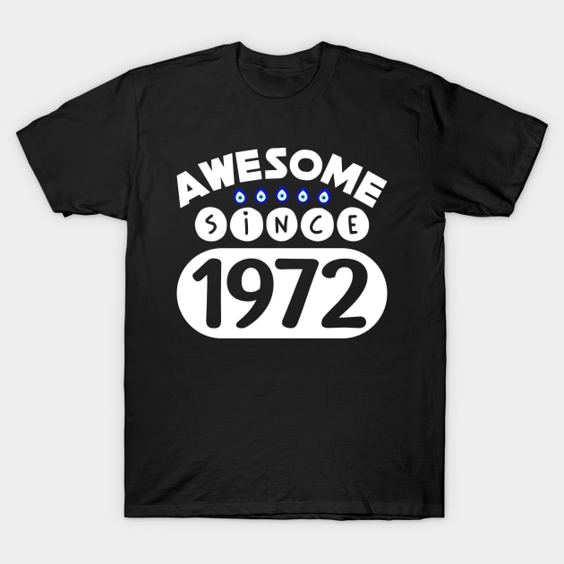 Awesome Since 1972 T-Shirt by colorsplash